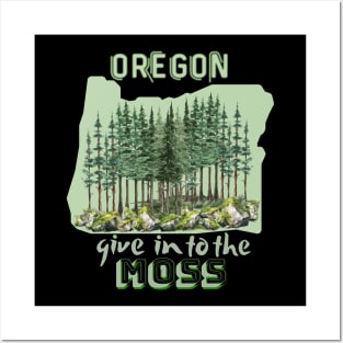 Oregon give in to the moss Posters and Art